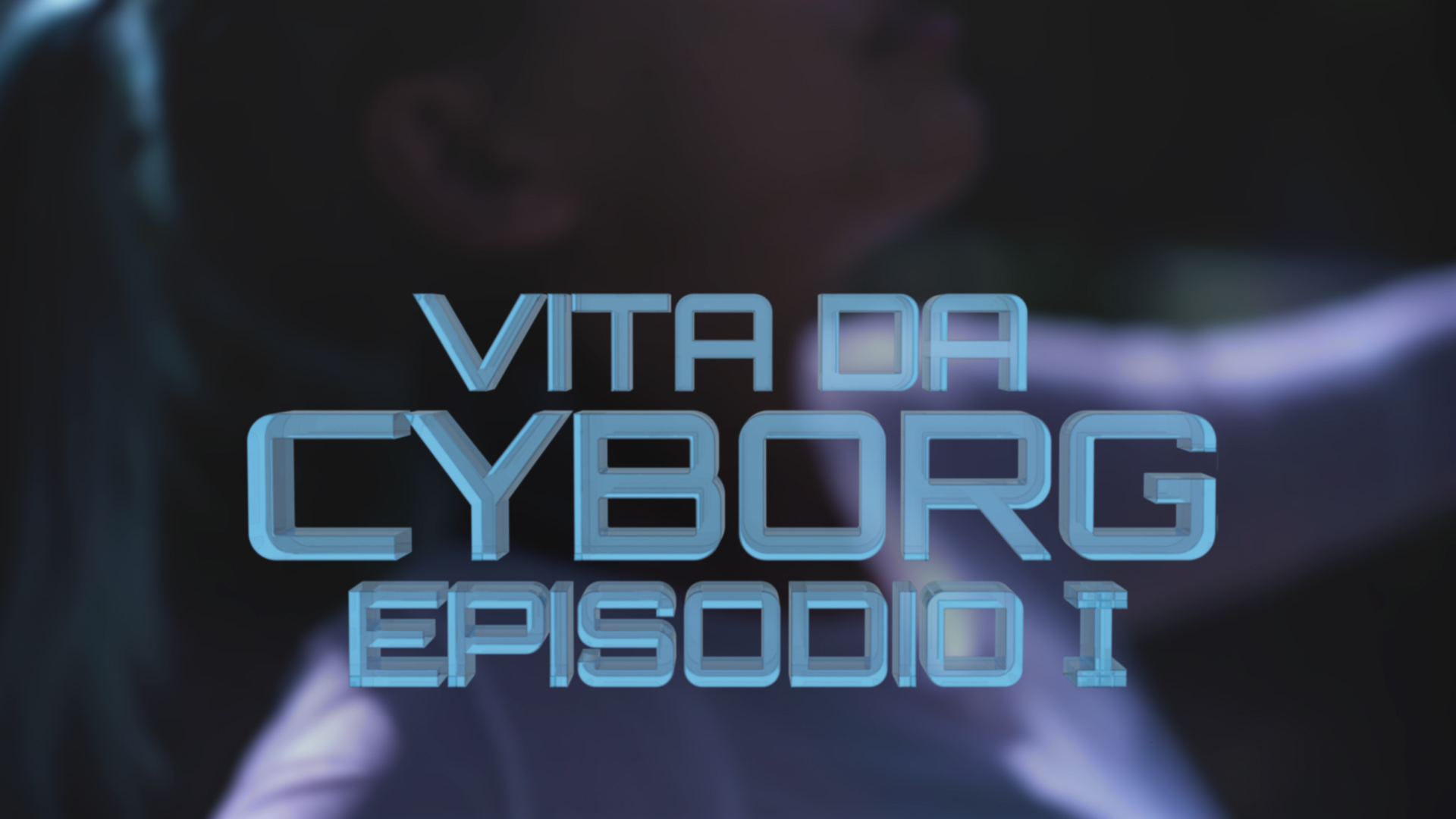 Vita da cyborg: episodio 1